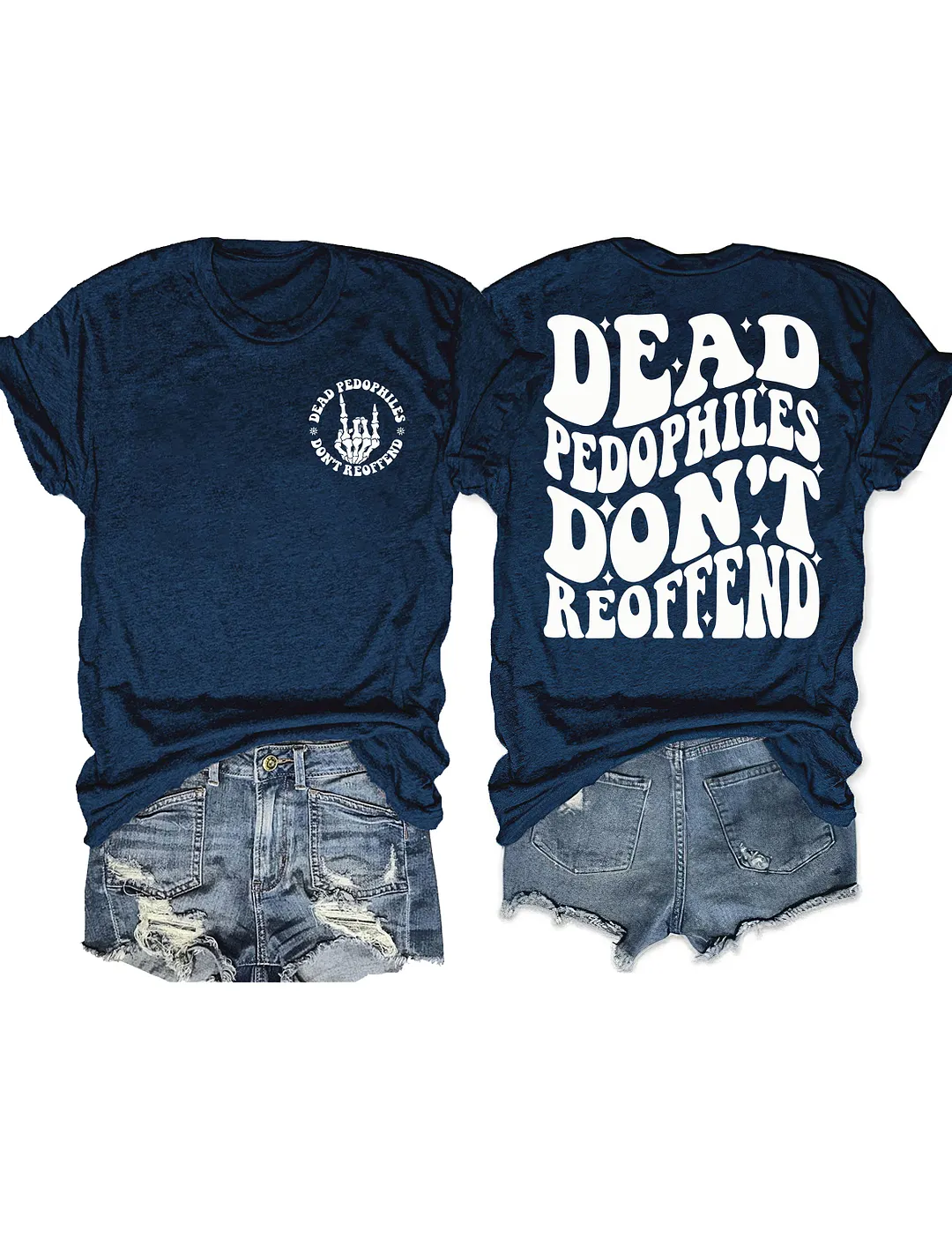 Dead Pedophiles Don&rsquo;t Reoffend T-shirt