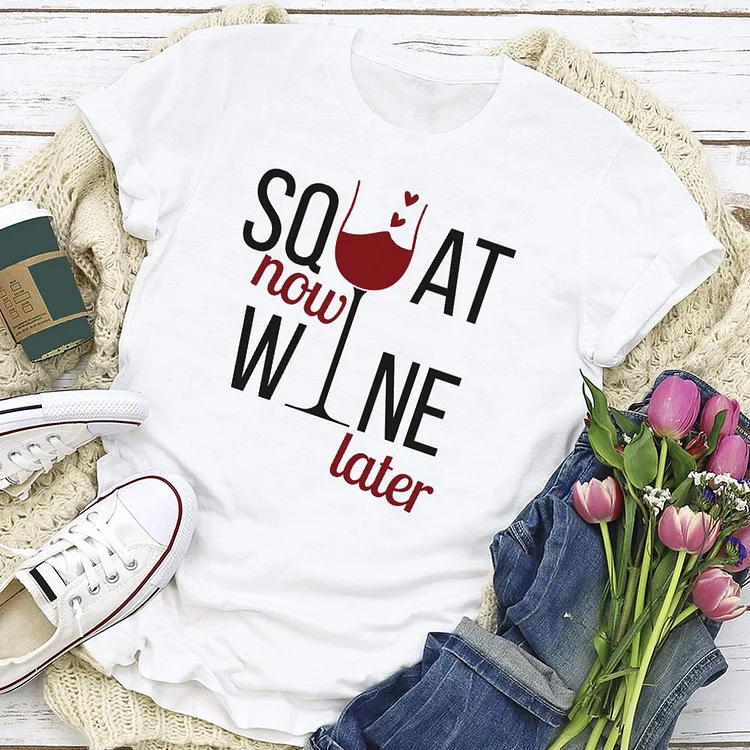 Squat now, wine later T-shirt Tee-05559