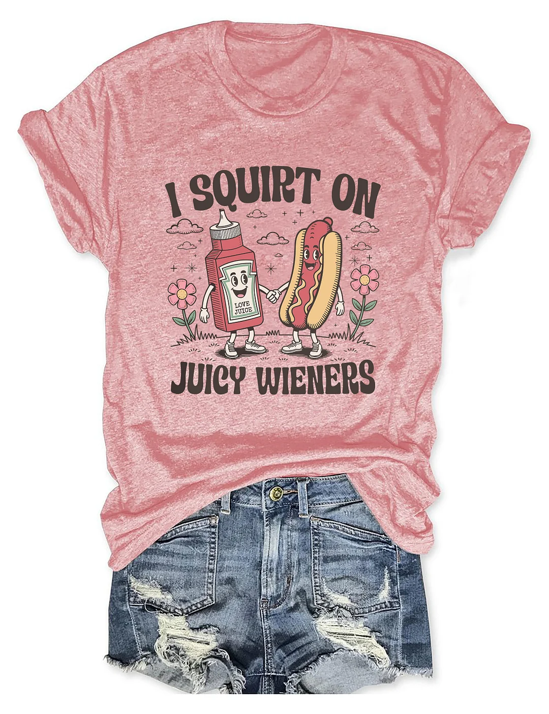 I Squirt On Juicy Wieners T-shirt