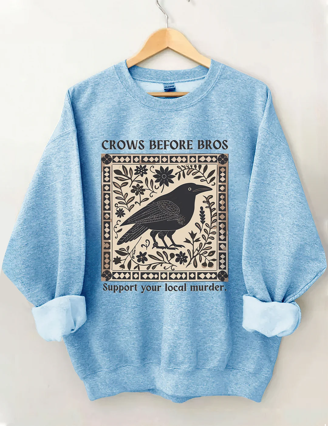 Crows Before Bros Support Your Local Murder Sweatshirt