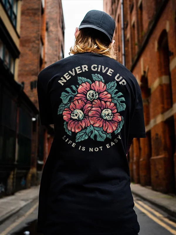 Never Give Up Life Is Not Easy Skull Printed Men's T-shirt