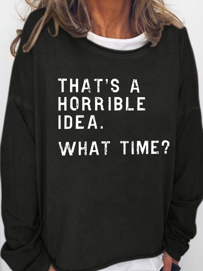 That's A Horrible Idea What Time Women's Sweatshirts