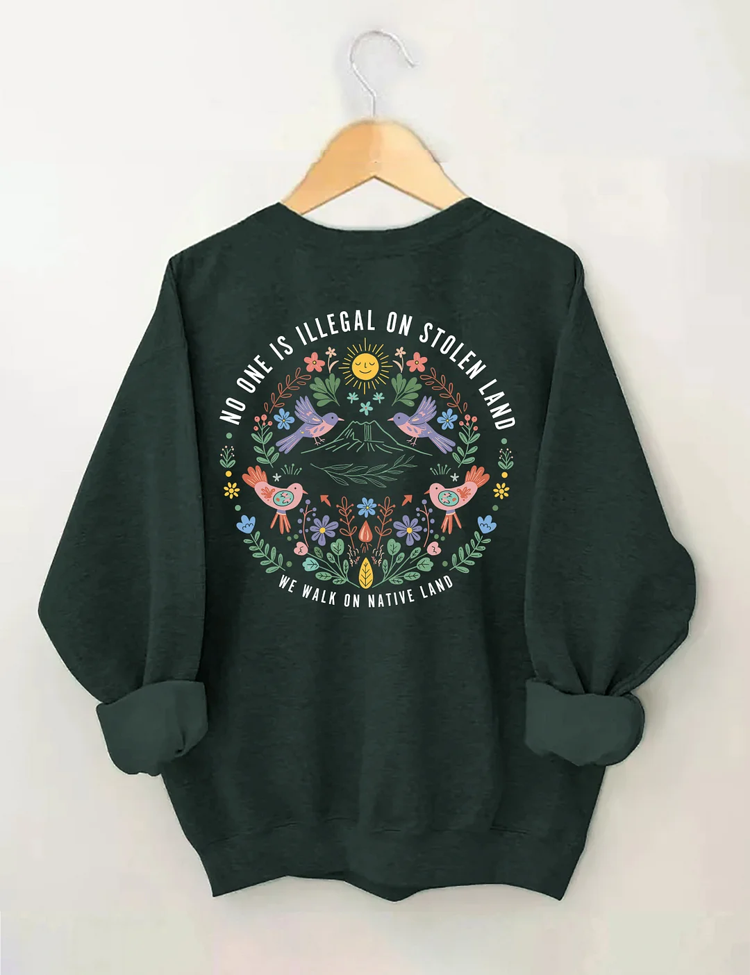 No One Is Illegal On Stolen Land We Walk On Native Land Sweatshirt