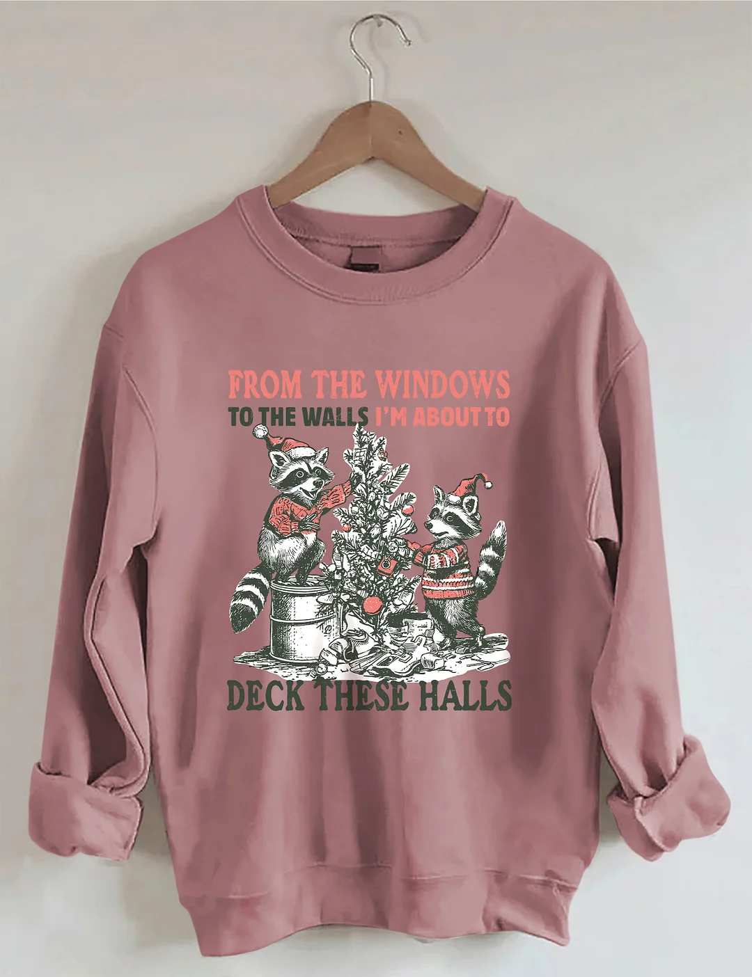 From The Windows To The Walls I'm About To Deck These Halls Sweatshirt