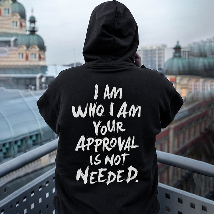 BrosWear I Am Who I Am Your Approval Is Not Needed Print Classic Men’s Hoodie