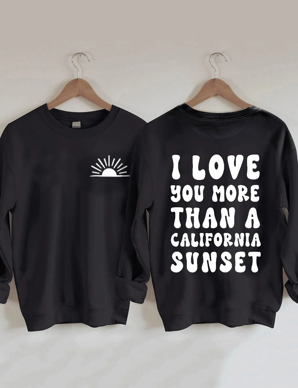 I Love You More Than A California Sunset Sweatshirt