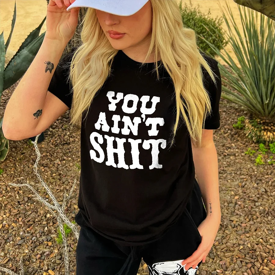 You Ain't Shit T-shirt - Neojana