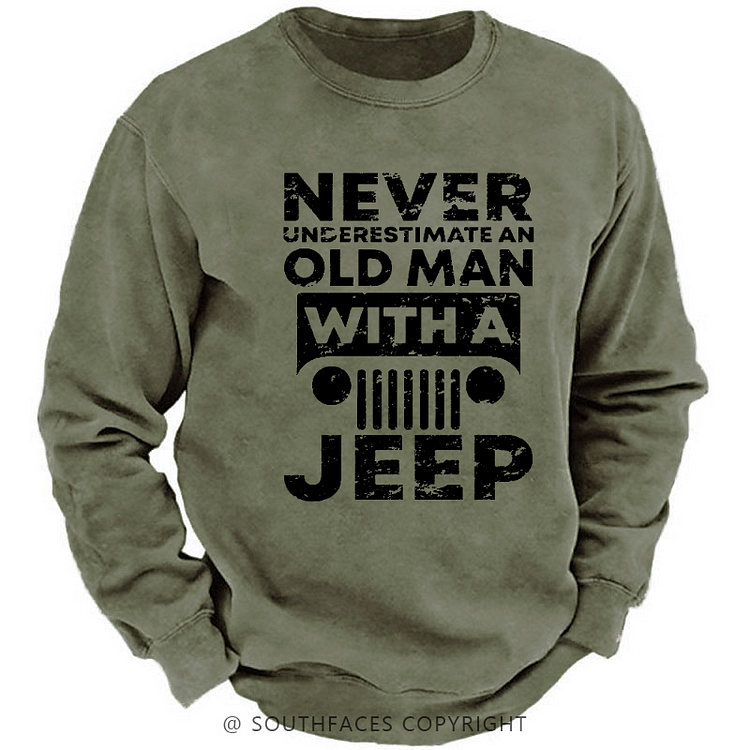 Never Understimate An Old Man With A Jeep Sweatshirt-Custom Your Name