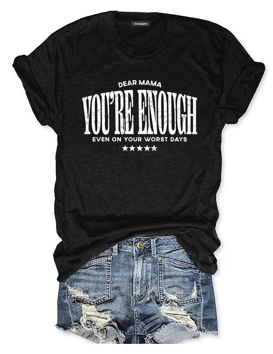 Dear Mama You're Enough T-shirt