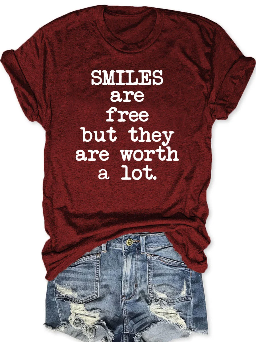 Smiles Are Free But They Are Worth A Lot T-shirt