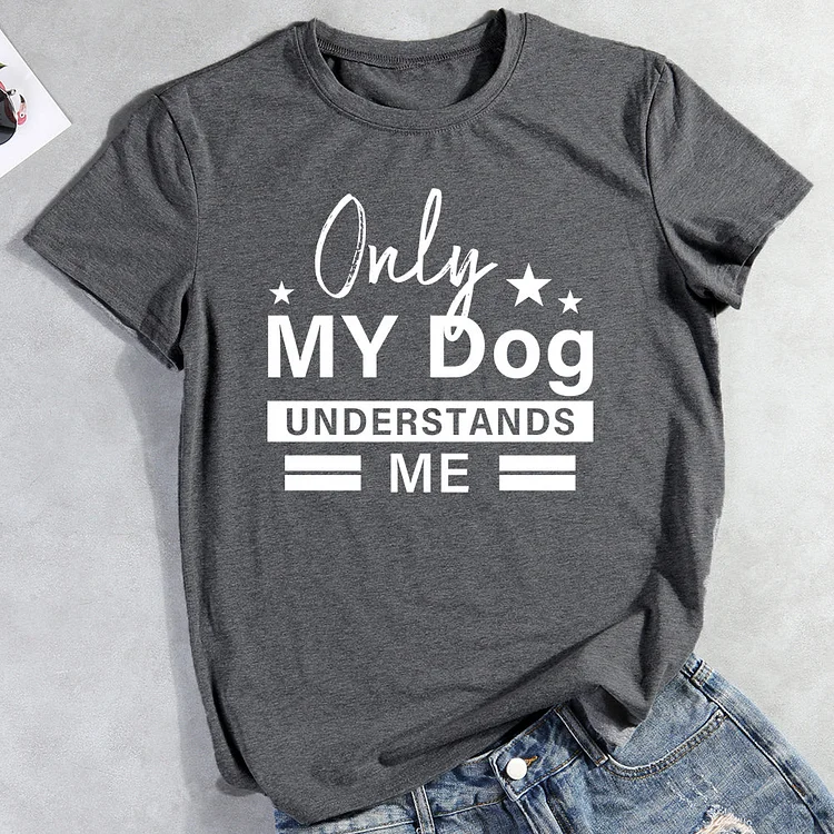 Only My Dog Understands Me Tee Shirts-013255