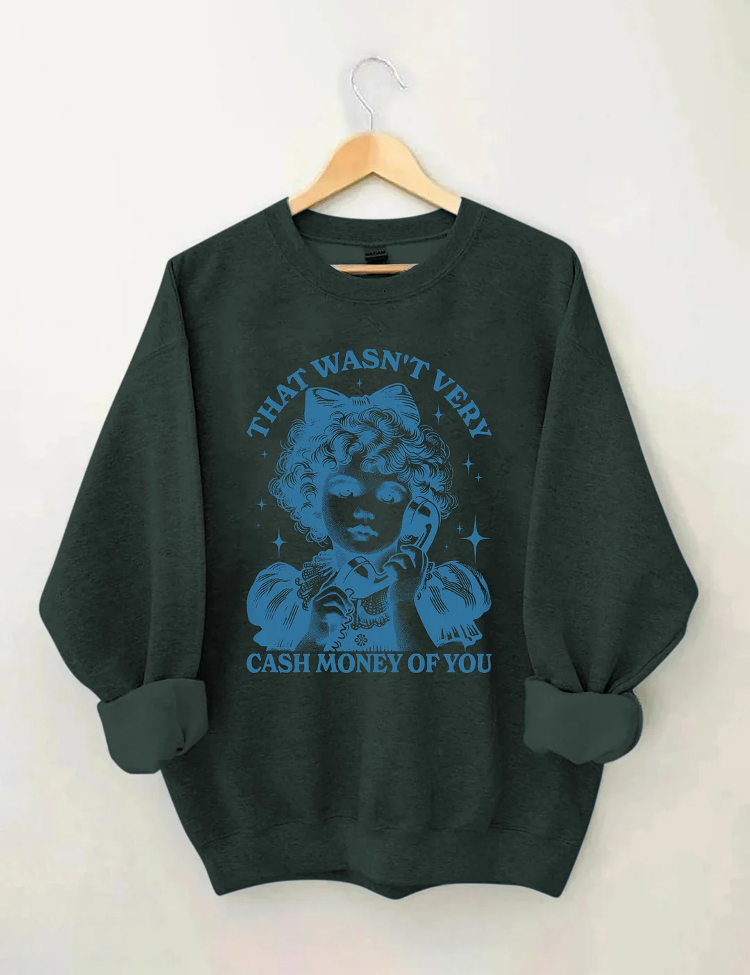 That Wasn't Very Cash Money Of You Sweatshirt