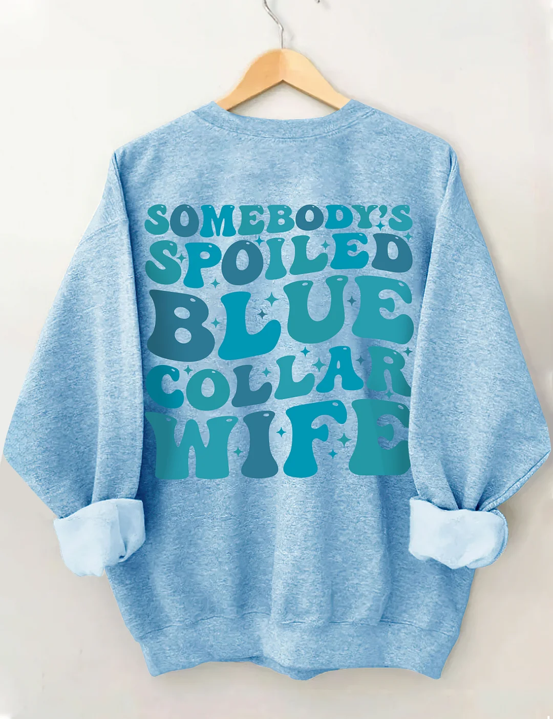 Somebody's Spoiled Blue Collar Wife Sweatshirt