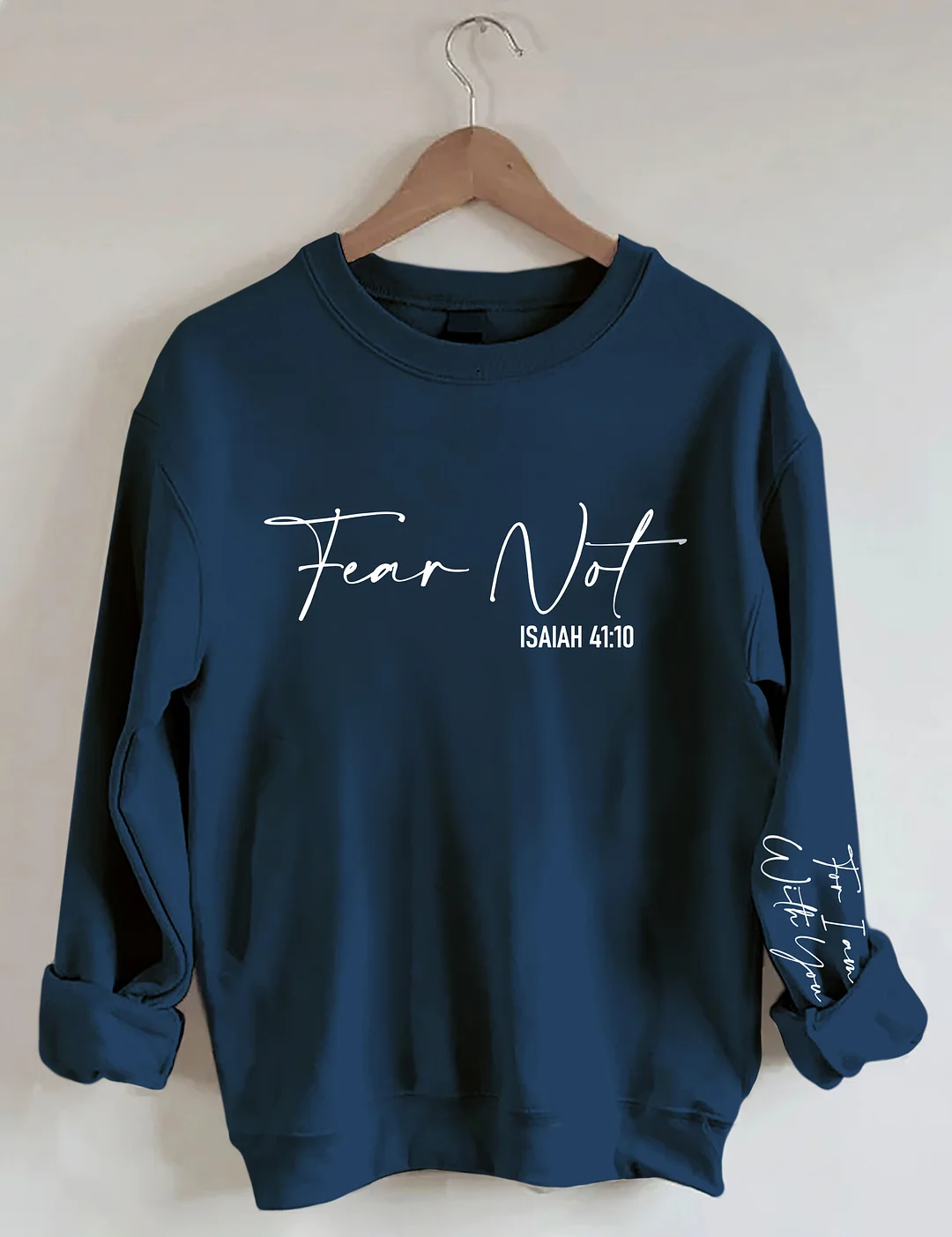 Fear Not Isaiah 41:10 Sweatshirt