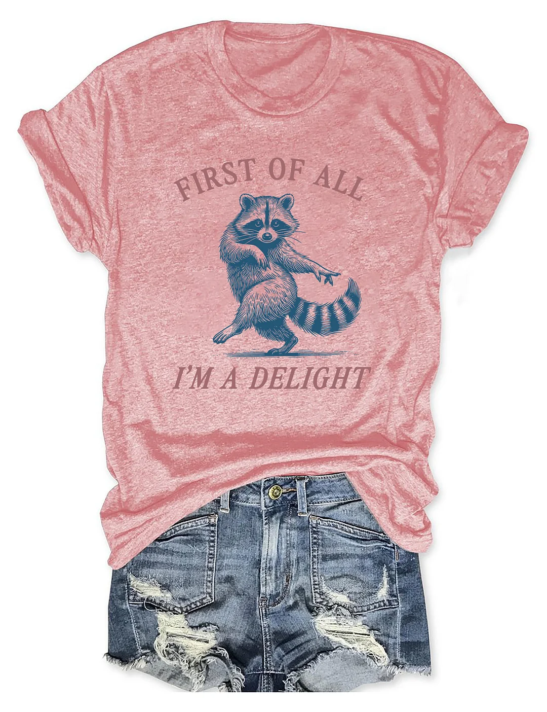 First Of All I'm A Delight T-shirt