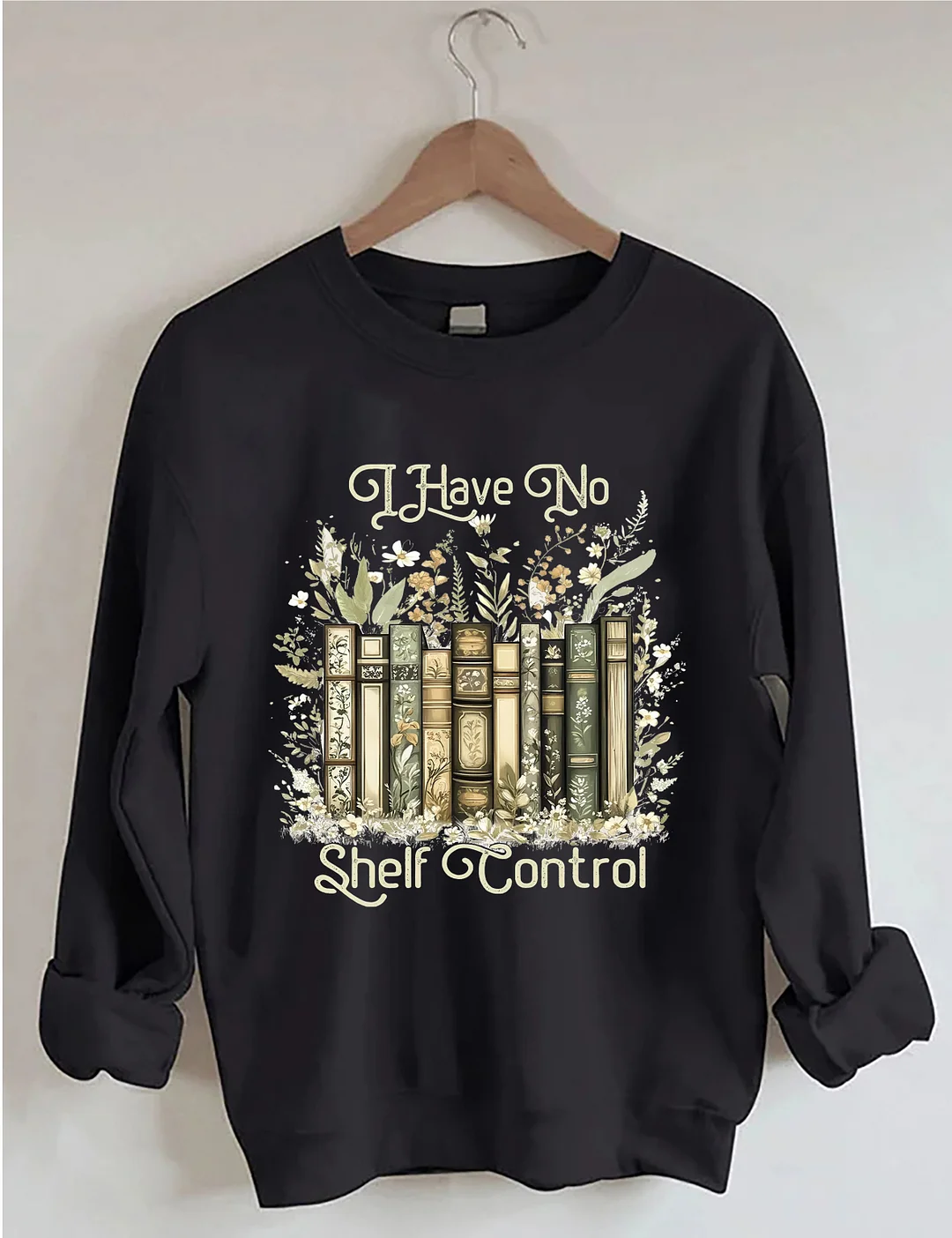 I Have No Shelf Control Sweatshirt