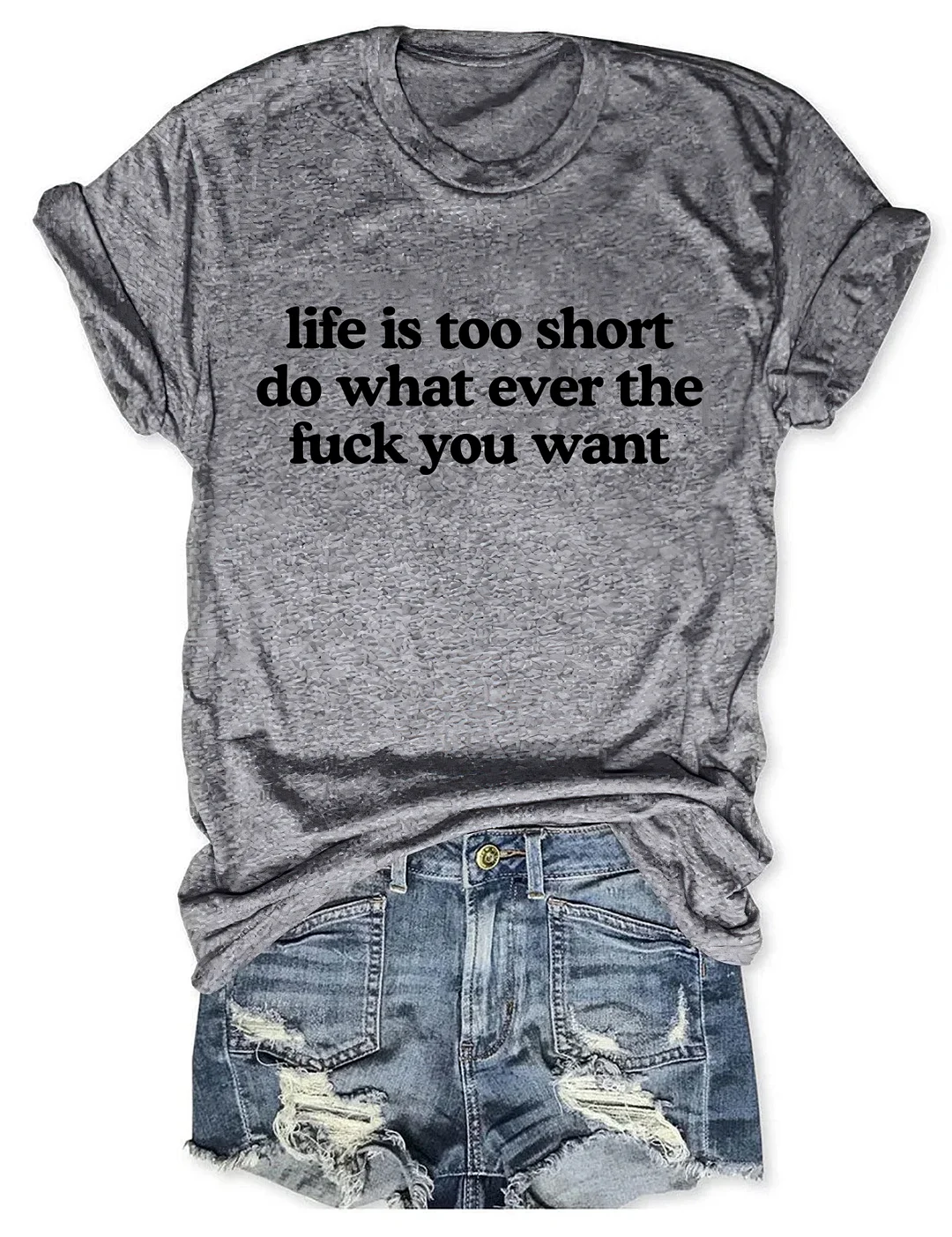 Life Is Too Short Do Whatever The Fuck You Want T-shirt