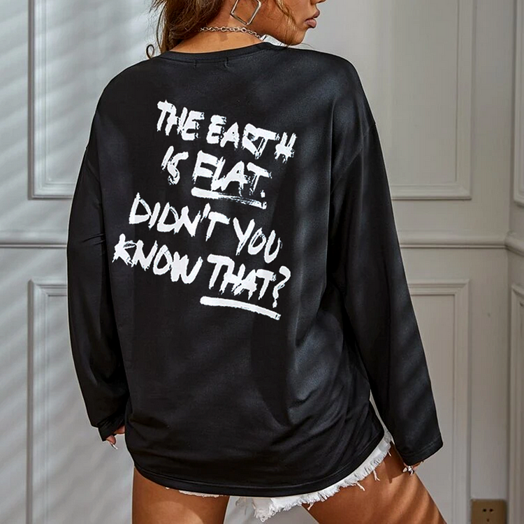 BrosWear Didn'T You Know That？The Earth Is Flat  Back Printed Long Sleeve T-Shirt