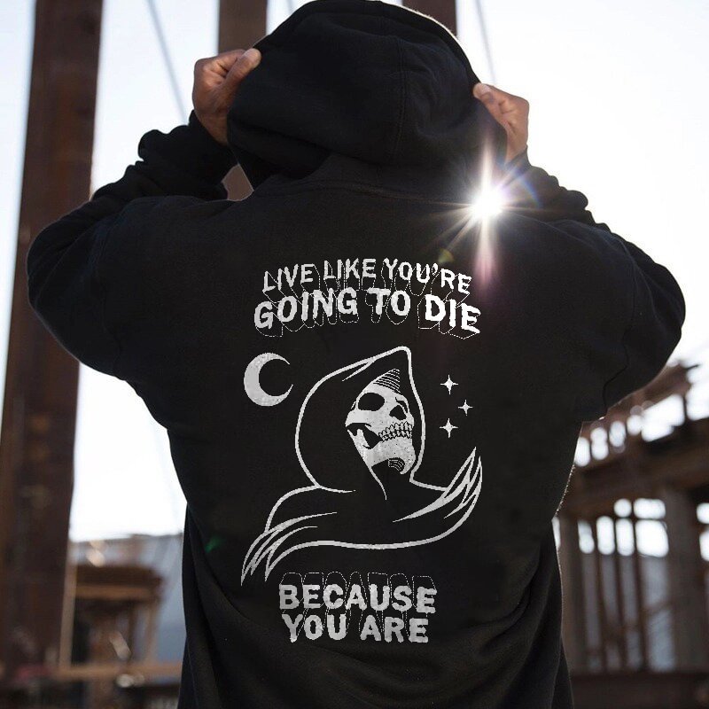 Live Like You're Going To Die Skeleton Printed Men's Hoodie