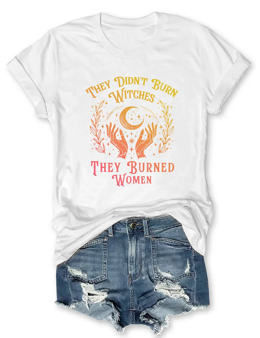 They Didn't Burn Witches They Burned Women T-shirt