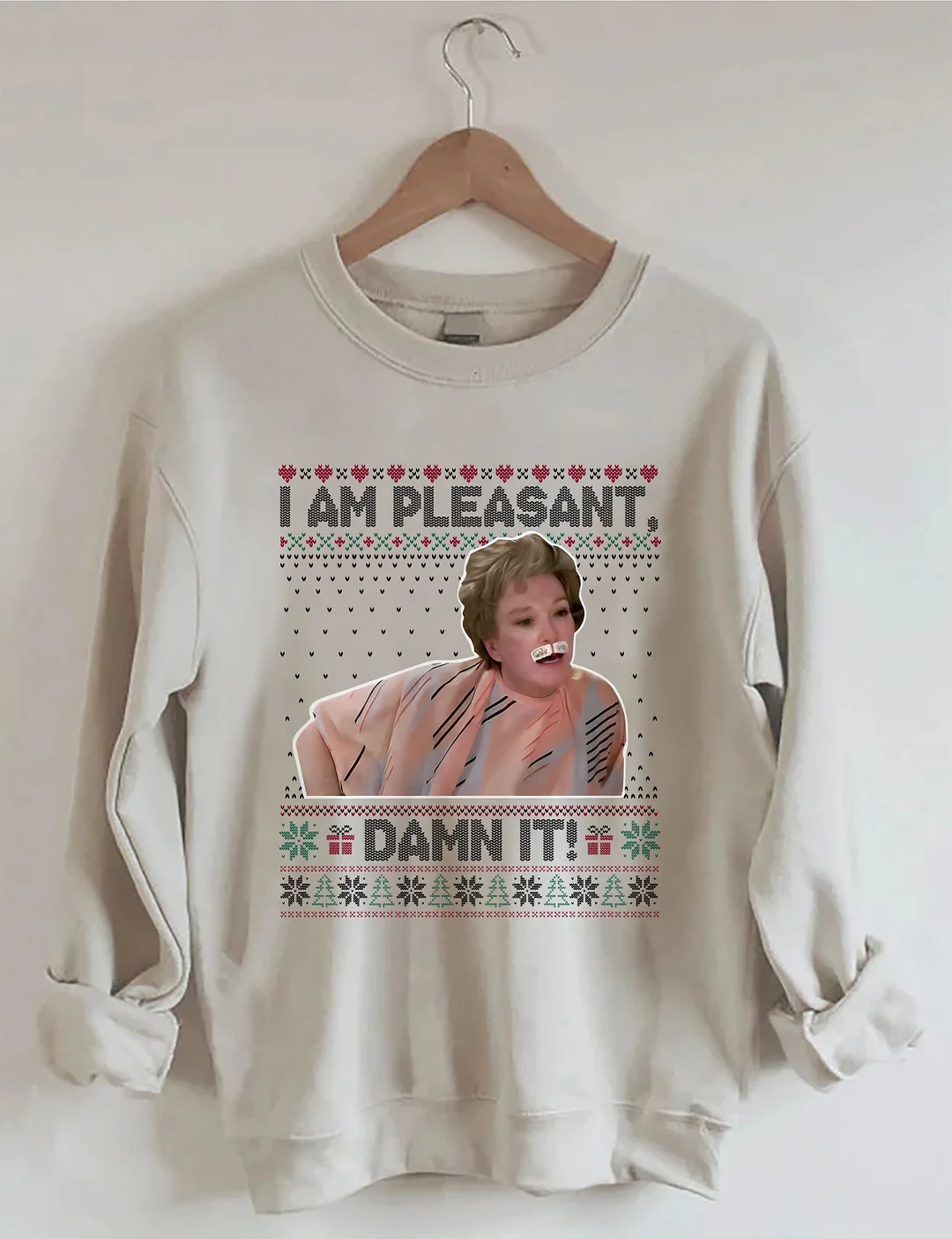 I Am Pleasant Damn It Ugly Christmas Sweatshirt