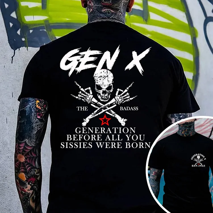 The Badass Generation Before All You Sissies Were Born, Gen X Custom Year Of Birth T shirt, Cotton T Shirt