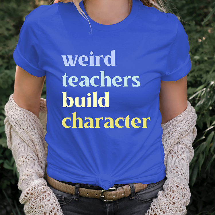 weird teachers build character teacher unisex T-shirt
