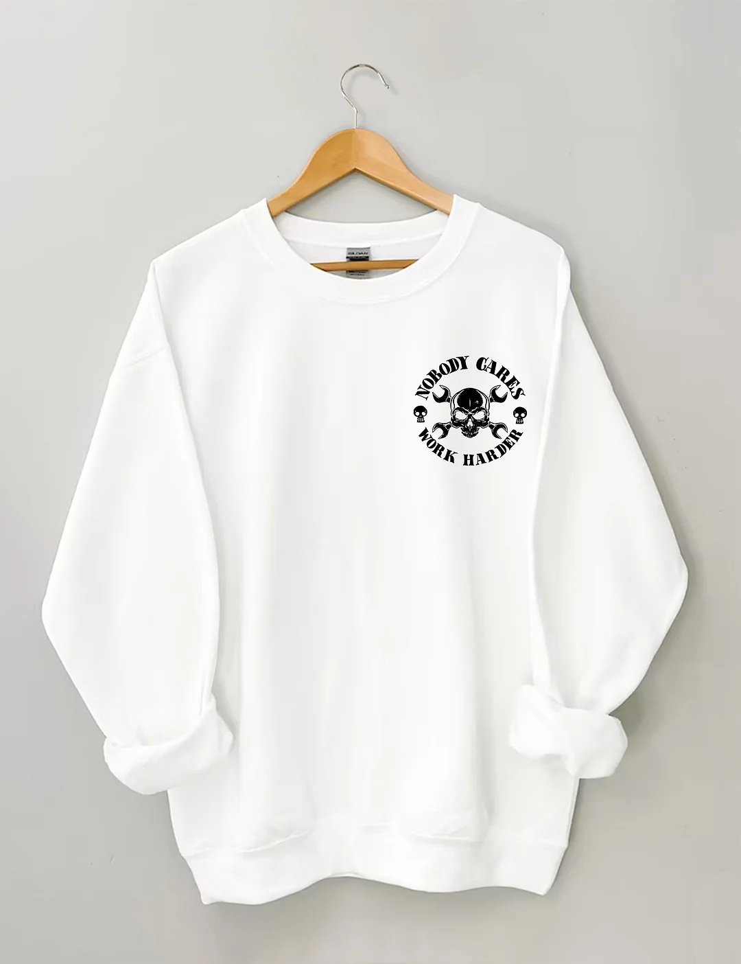 Nobody Cares Work Harder Sweatshirt