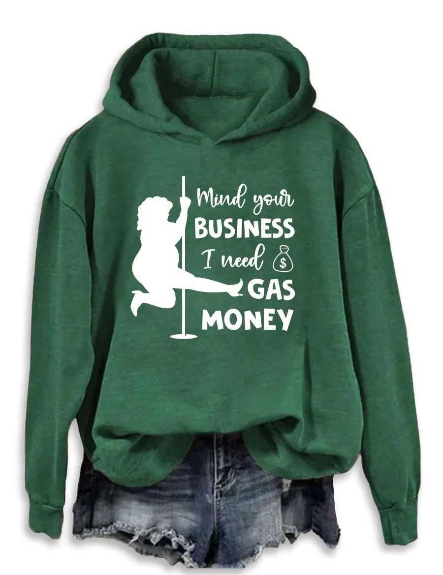 Mind Your Business I Need Gas Money Hoodie