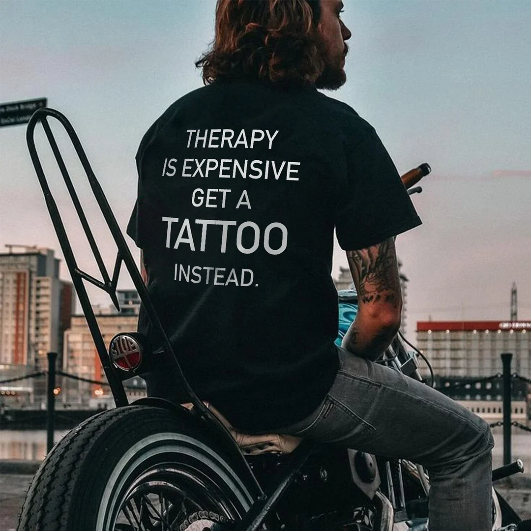 Therapy Is Expensive Get A Tattoo Instead Printed Men's T-shirt -  