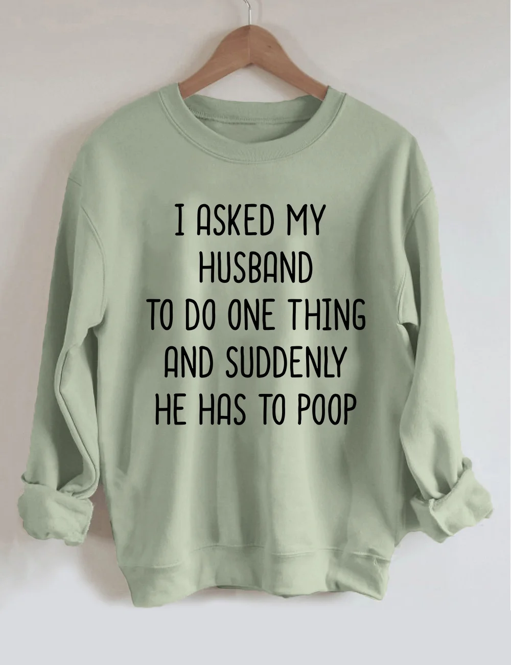 I Asked My Husband To Do One Thing Sweatshirt