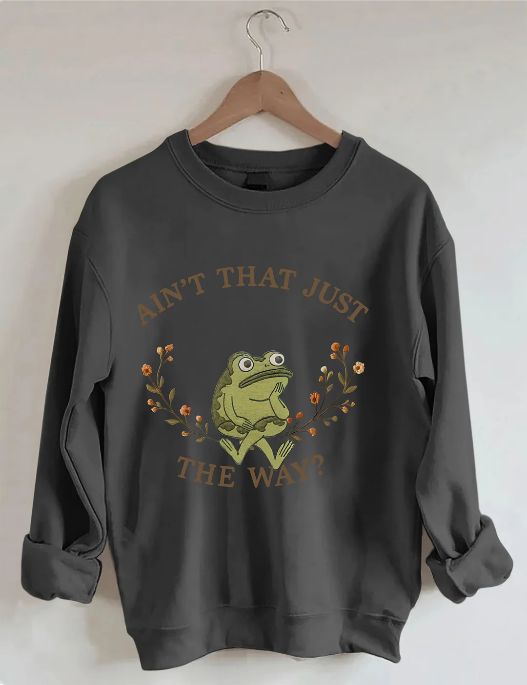 Aint That Just The Way Sweatshirt