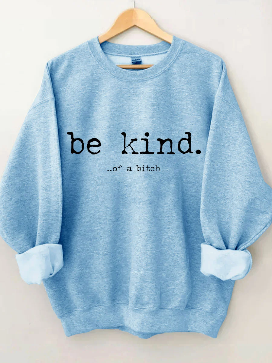 Be Kind Of A Bitch Sweatshirt