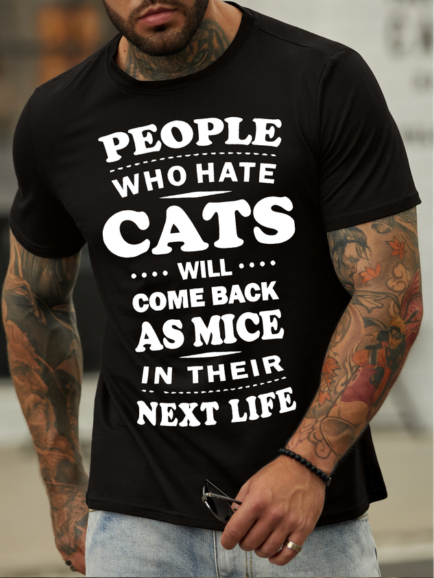 Men's People Who Hate Cats Will Come Back As Mice In Their Next Life Funny Printing Crew Neck Cotton Text Letters Casual T-Shirt socialshop
