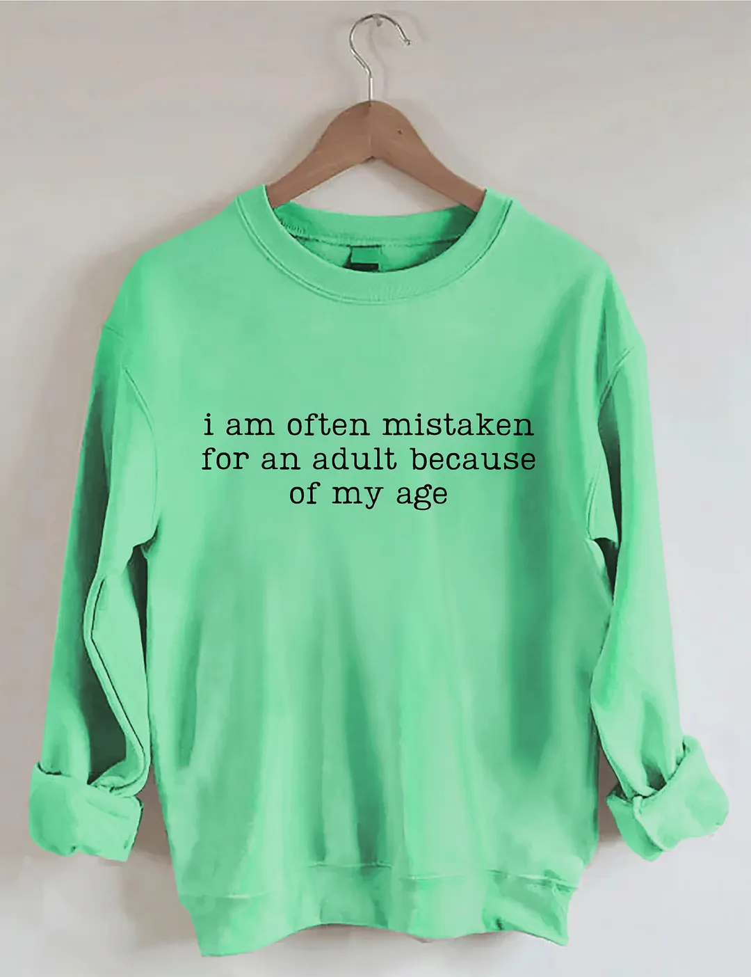 I Am Often Mistaken For An Adult Because Of My Age Sweatshirt