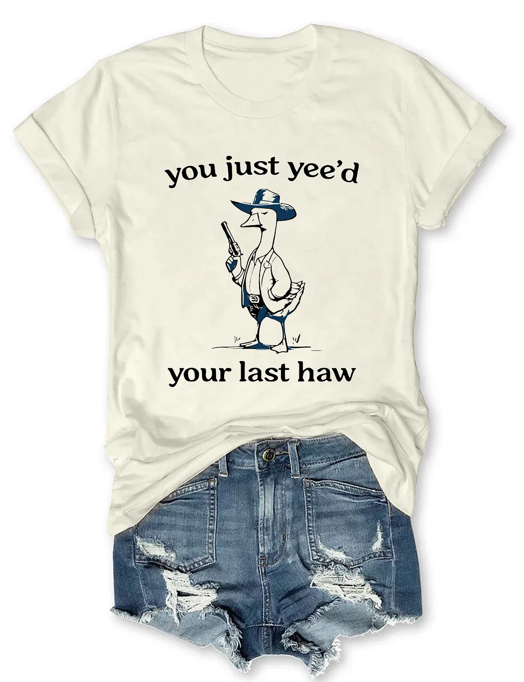 You Just Yee'd Your Last Haw T-shirt