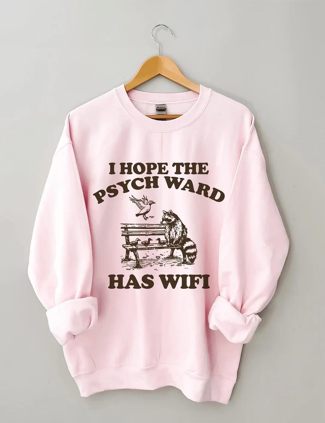 I Hope The Psych Ward Has Wifi Sweatshirt