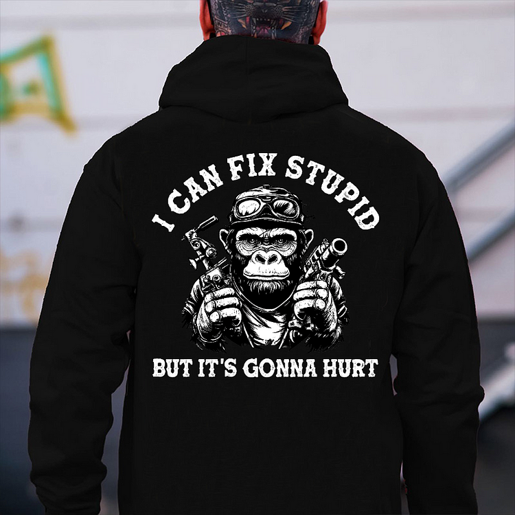 I Can Fix Stupid But It's Gonna Hurt Hoodie