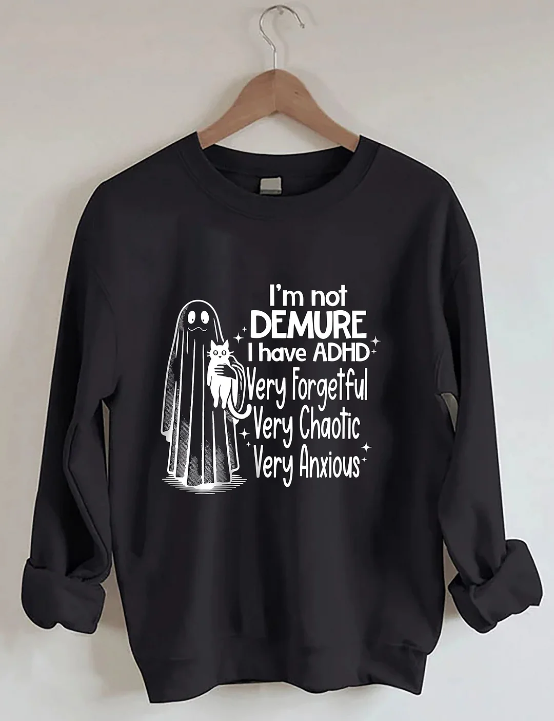 I’m Not Demure I have ADHD Very Forgetful Very Chaotic Very Anxious Sweatshirt