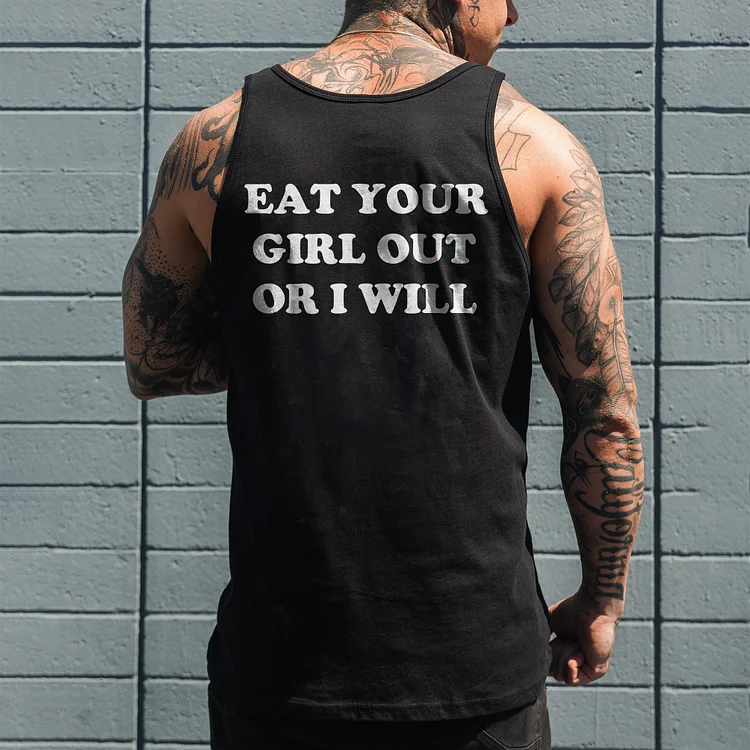 Eat Your Girl Out Or I Will Vest