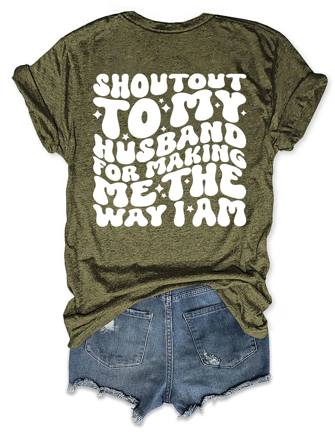 Shoutout To My Husband For Making Me The Way I Am T-Shirt