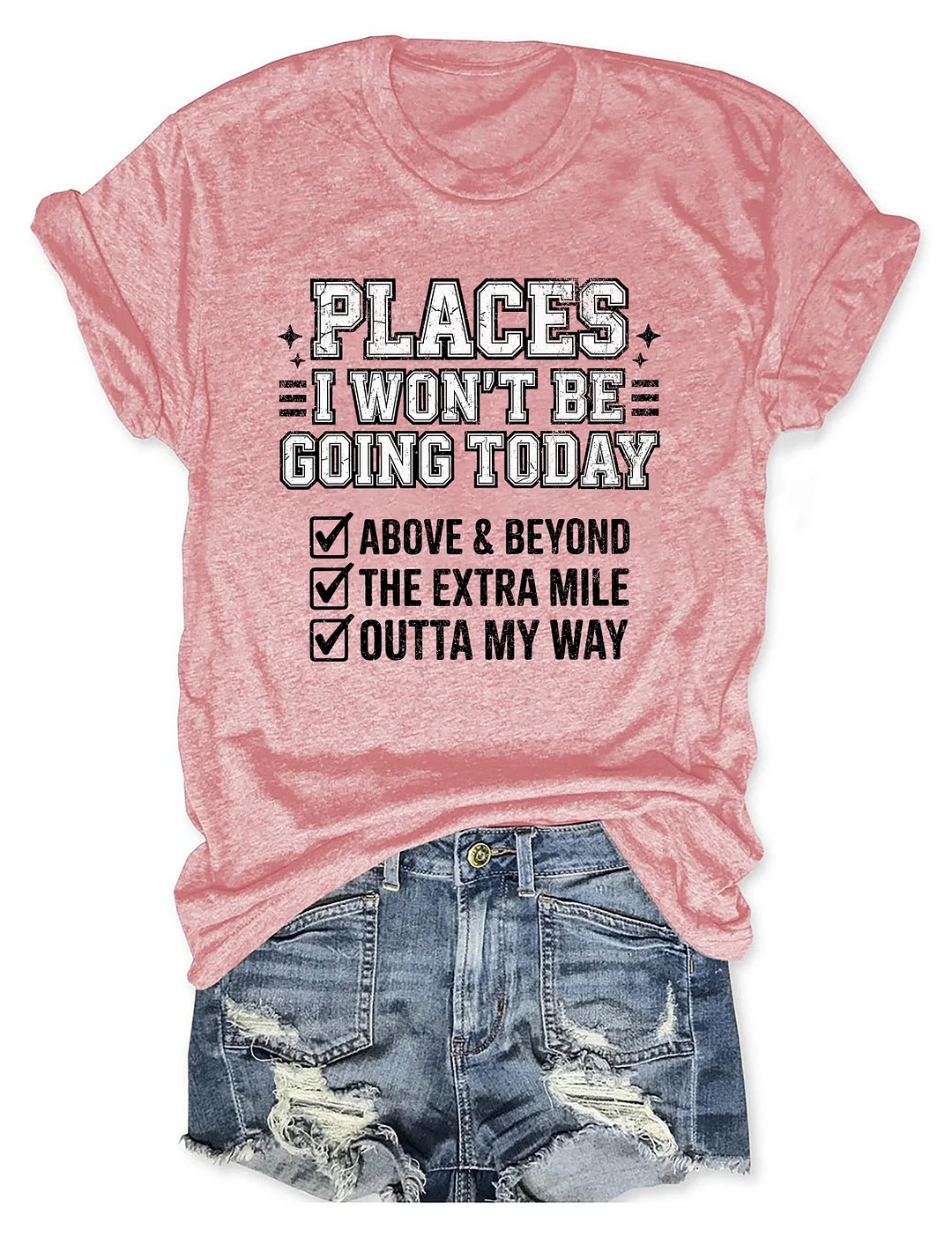 Places I Won't Be Going Today T-shirt