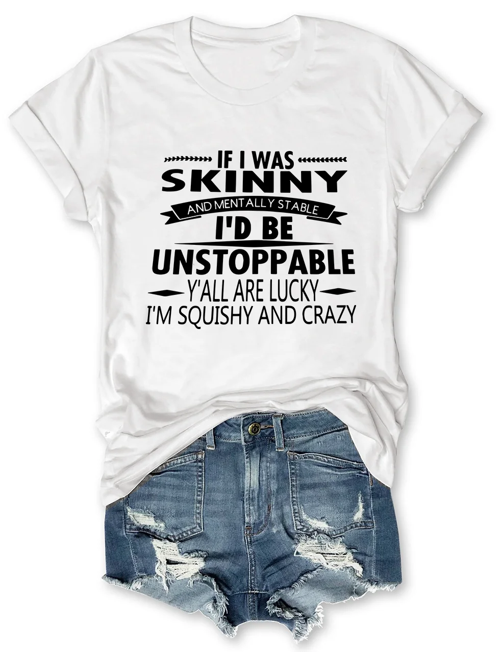 If I Was Skinny Funny T-Shirt