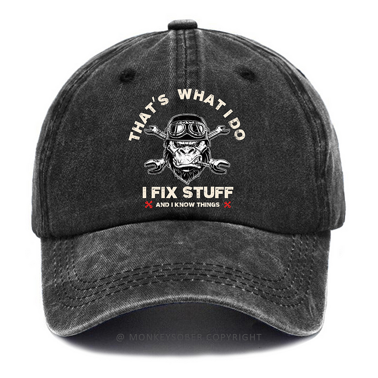 That's What I Do I Fix Stuff And I Know Things Washed Baseball Caps