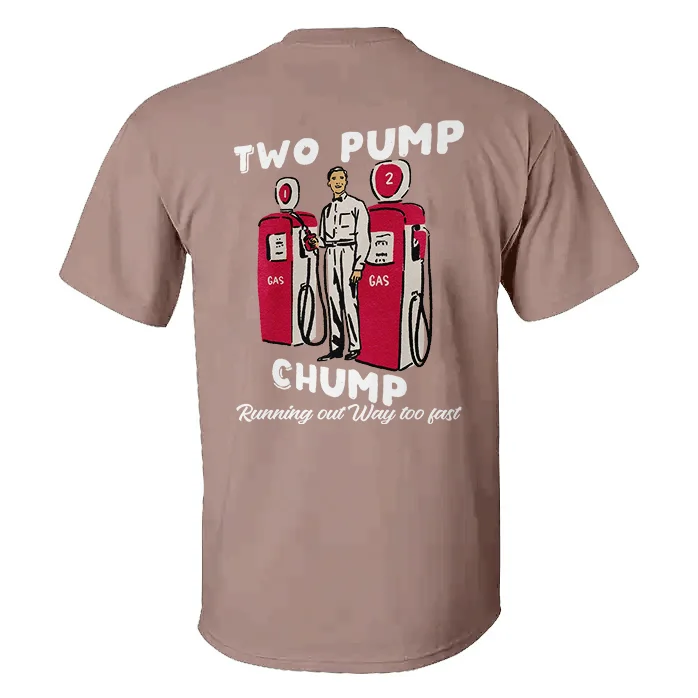 Two Pump Chump Running Out Way To Fast T-shirt