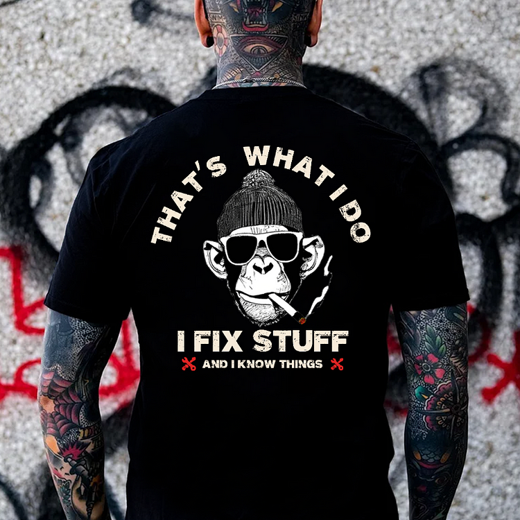 That's What I Do I Fix Stuff And I Know Things T-shirt