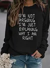 I'm Not Arguing Slogan Sweater Women's Sweatshirt Hoodie