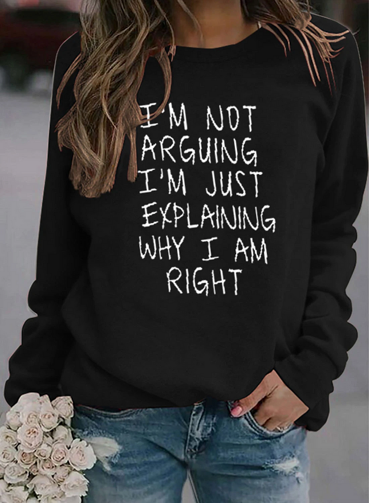 I'm Not Arguing Slogan Sweater Women's Sweatshirt Hoodie