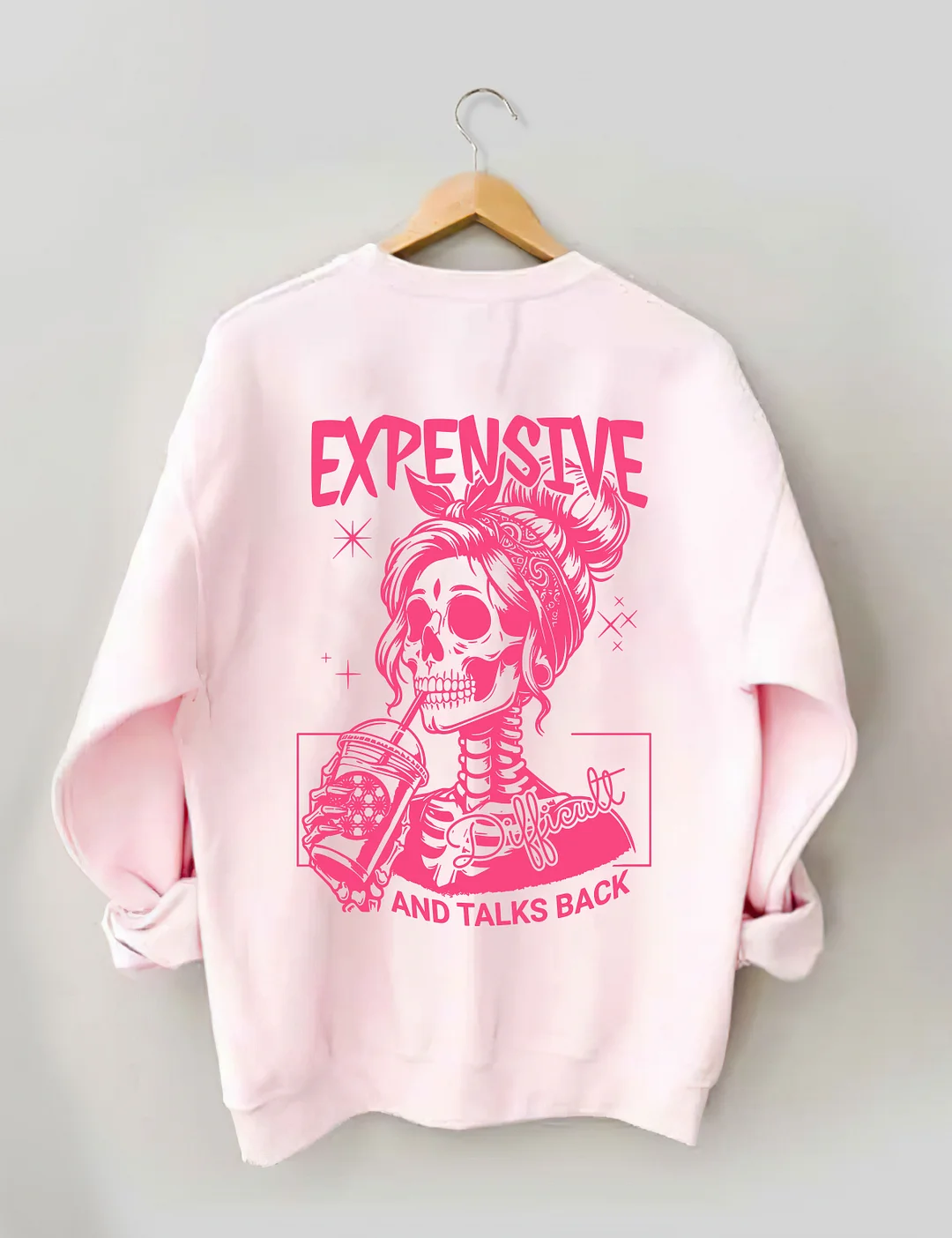 Expensive Difficult And Talks Back Sweatshirt 