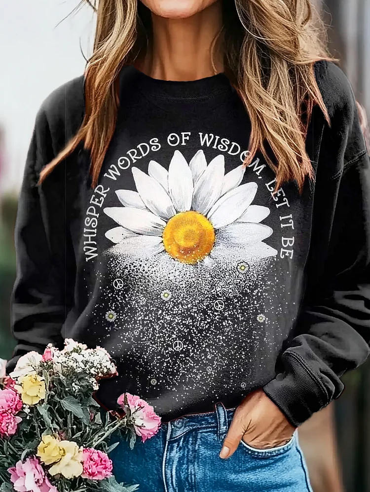 Whisper Words Of Wisdom Let It Be Daisy Hippie Graphic Art Print Casual Sweatshirt